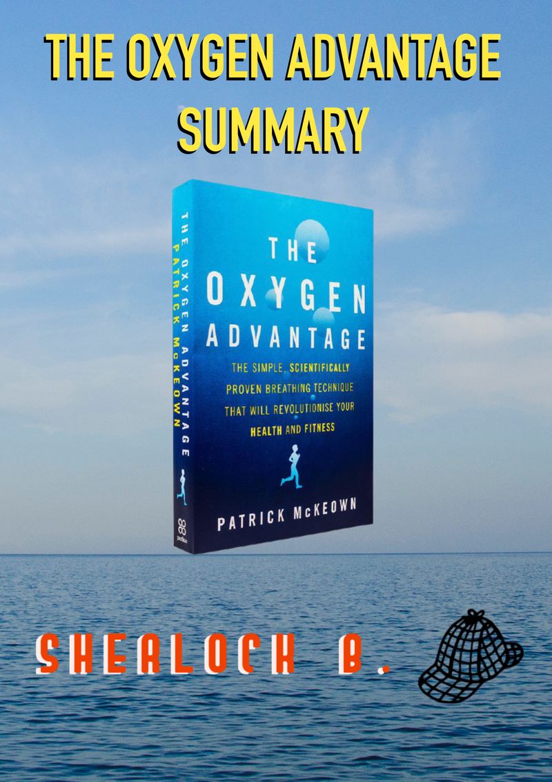 [Sherlock B.] The Oxygen Advantage by Patrick McKeown (Summary) PDF
