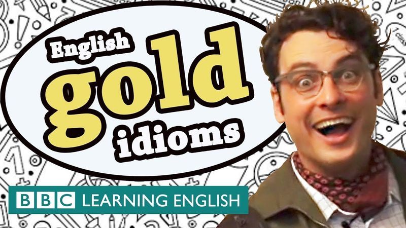 Gold idioms - Learn English idioms with The Teacher