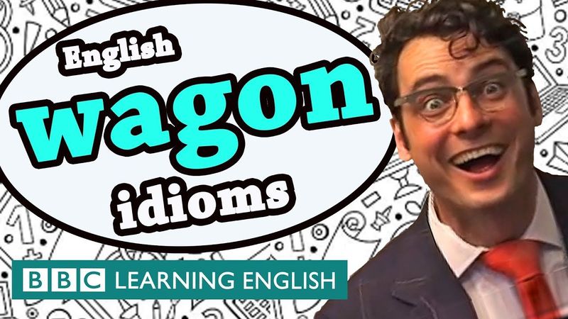 Wagon idioms - Learn English idioms with The Teacher