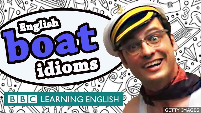 Boat idioms - Learn English idioms with The Teacher