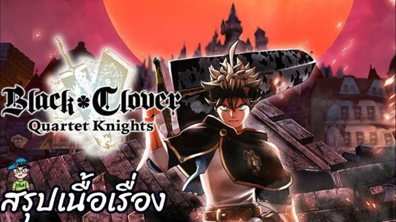 สรุปเนื้อเรื่องเกม Black Clover: Quartet Knights