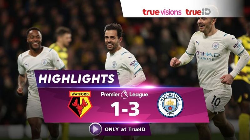 คลิปไฮไลท์ พรีเมียร์ลีก : วัตฟอร์ด VS แมนซิตี้ 1-3 [FULL HD]