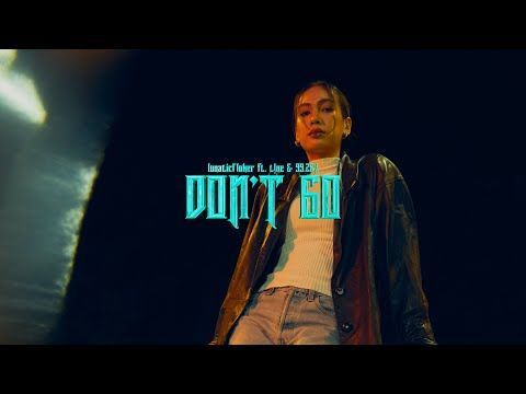 DON’T GO (Official MV) - LUNATICFLUKER Ft. T!NE & 99.26%
