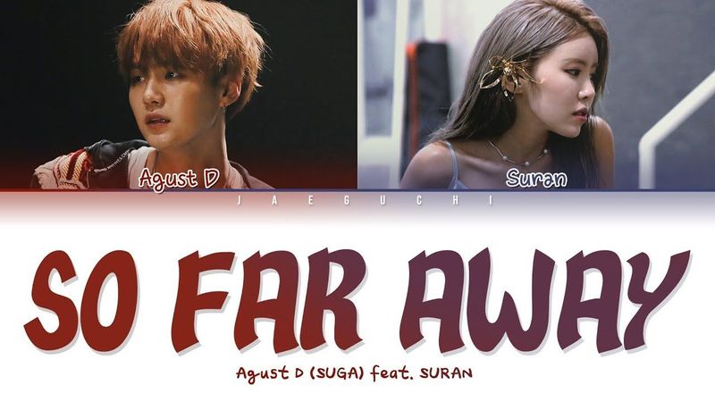 Agust D (BTS SUGA) - ‘so far away (feat. SURAN)’ LYRICS (Color Coded Eng/Rom/Han/가사)
