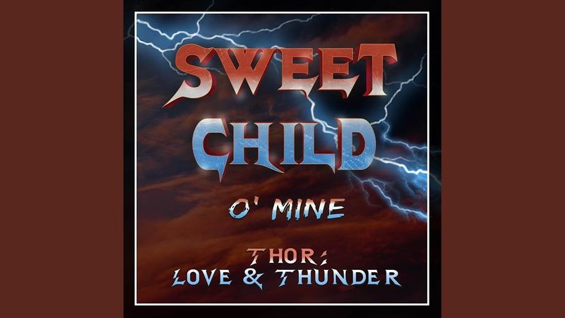 Sweet Child O’ Mine (Inspired By The ‘Thor: Love And Thunder’ Trailer)