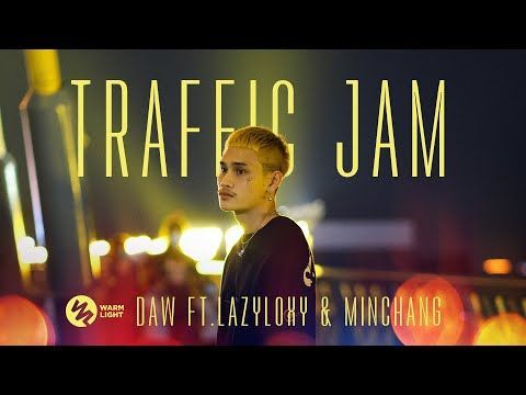 DAW Ft. Lazyloxy, Minchang - Traffic Jam (Official Music Video)