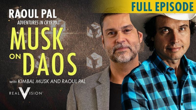 Raoul Pal & Kimbal Musk: DAOS & The Future of Web3