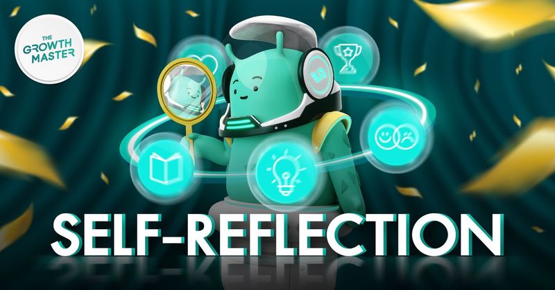 Self-reflection คืออะไร? การสะท้อนตัวตน ทักษะที่มีประโยชน์มากกว่าที่คุณคิด! - THE GROWTH MASTER
