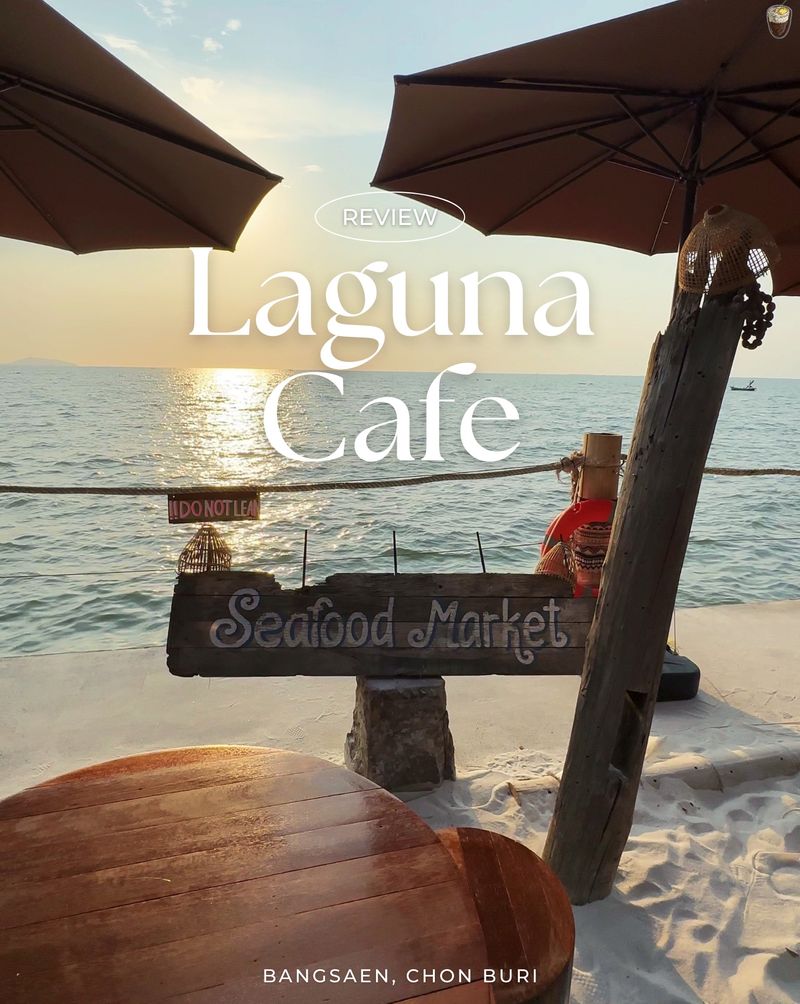 [PookieFoodie] พาไปนั่งชิล ฟีลเหมือนติดเกาะที่ Laguna Cafe ริมทะเลบาง