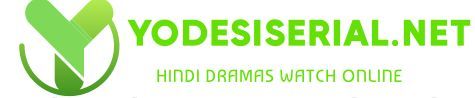 Welcome Yo Desi Serials Hindi Dramas Full Episode Watch Online
