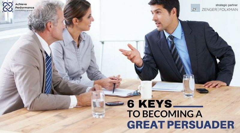 Six Keys To Becoming A Great Persuader | Achieve Performance