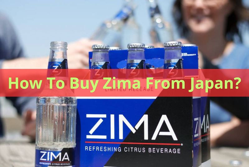 Can I Order Zima From Japan [Top Best Global] To buy Zima from Japan, you can follow these steps