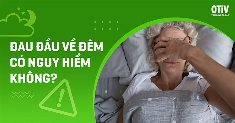 Đau đầu về đêm là bệnh gì? Nguyên nhân và triệu chứng