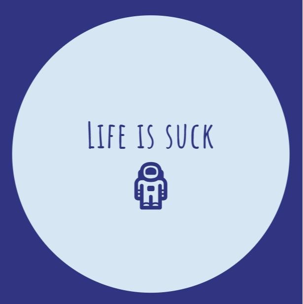 Life Is Sucking