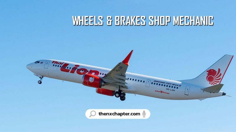 Thai Lion Air รับสมัคร Wheels & Brakes Shop Mechanic ขอ TOEIC 400+ | The NX Chapter