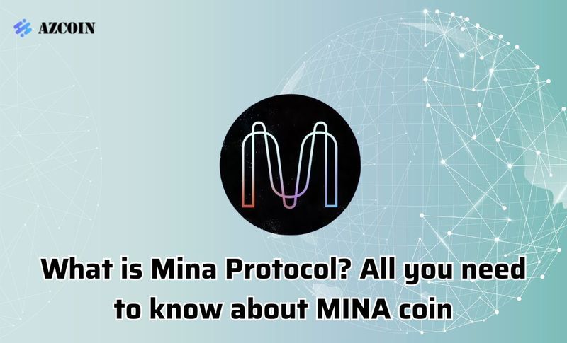 What is Mina Protocol? All you need to know about MINA coin