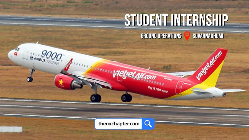 Thai Vietjet เปิดรับนักศึกษาฝึกงาน Ground Operations ที่สุวรรณภูมิ | The NX Chapter