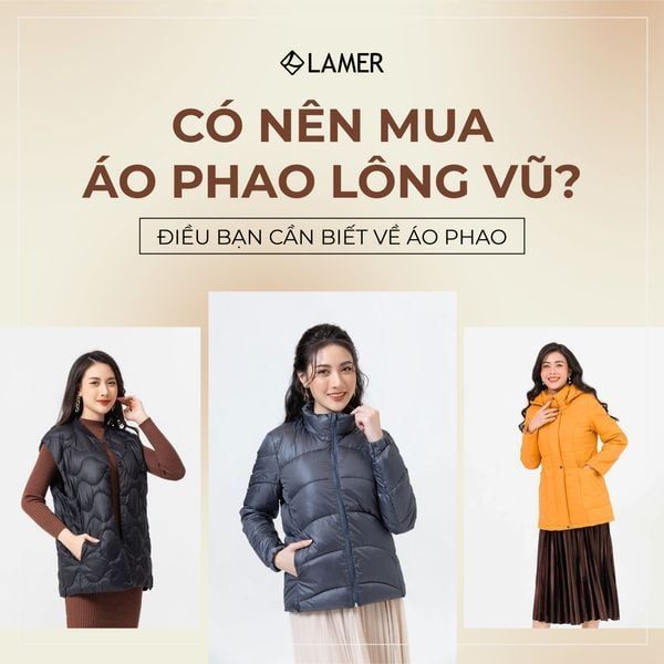 Có nên mua áo phao lông vũ? Điều bạn cần biết về áo phao