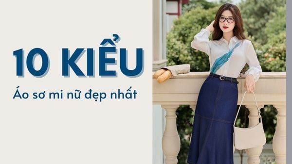 Các Kiểu Áo Sơ Mi Nữ Đẹp Nàng Nhất Định Nên Thử