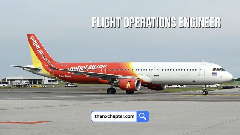 Thai Vietjet รับสมัคร Flight Operations Engineer Officer ที่สุวรรณภูมิ | The NX Chapter