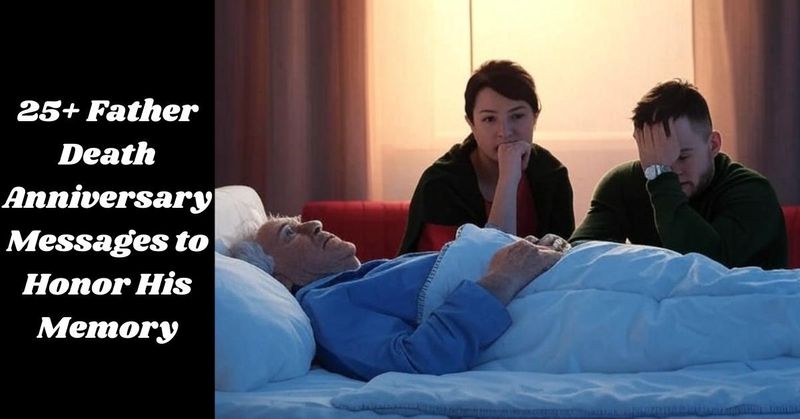 25+ Father Death Anniversary Messages to Honor His Memory