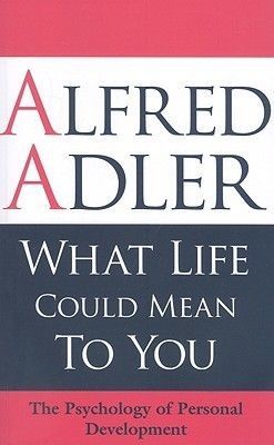 What Life Should Mean to You, Alfred Adler
