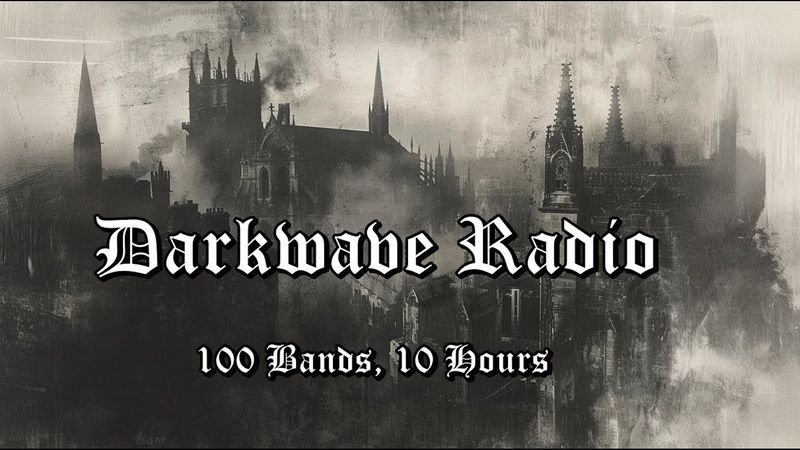 𝟏𝟎𝟎 𝐁𝐚𝐧𝐝𝐬 | 𝐃𝐚𝐫𝐤𝐰𝐚𝐯𝐞 𝐑𝐚𝐝𝐢𝐨 | 𝐆𝐨𝐭𝐡 | 𝐍𝐞𝐰 𝐖𝐚𝐯𝐞 | 𝐏𝐨𝐬𝐭-𝐏𝐮𝐧𝐤 | 𝟏𝟎 𝐇𝐨𝐮𝐫𝐬 𝐨𝐟 𝐂𝐨𝐧𝐭𝐞𝐧𝐭