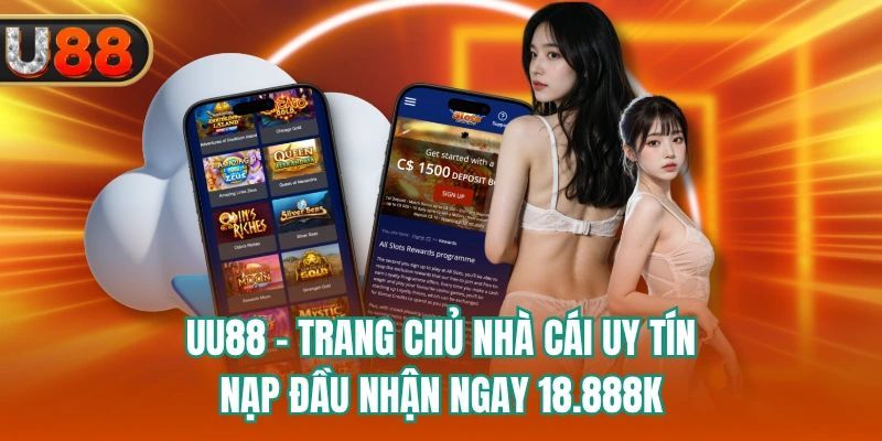 UU88 - Trang Chủ Nhà Cái Uy Tín - Nạp Đầu Nhận Ngay 18.888K