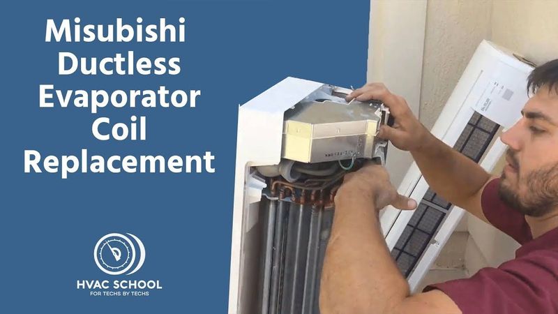 Misubishi Ductless Evaporator Coil Replacement