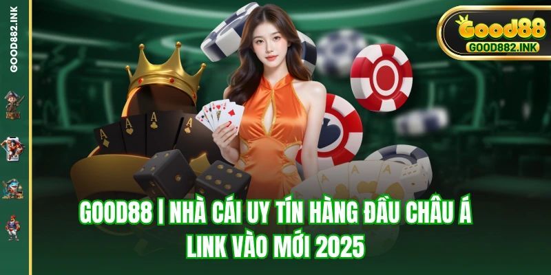 GOOD88 🎯 Đỉnh Cao Cá Cược Trực Tuyến – Nhà Cái Uy Tín Số 1 【2025】
