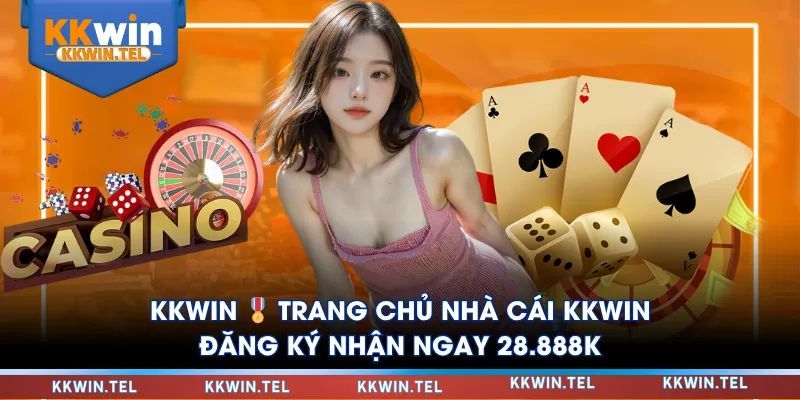 KKWIN 🎖 Trang Chủ Nhà Cái KKWIN - Đăng Ký Nhận Ngay 28.888K