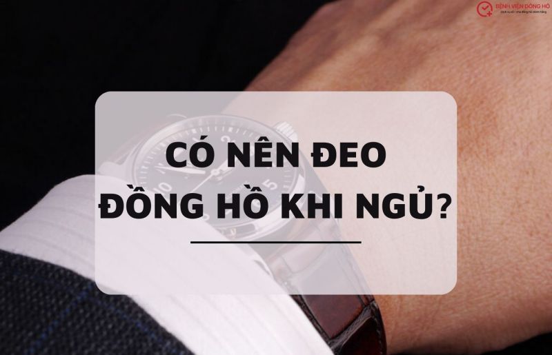 Có nên đeo đồng hồ, đồng hồ thông minh khi đi ngủ không?
