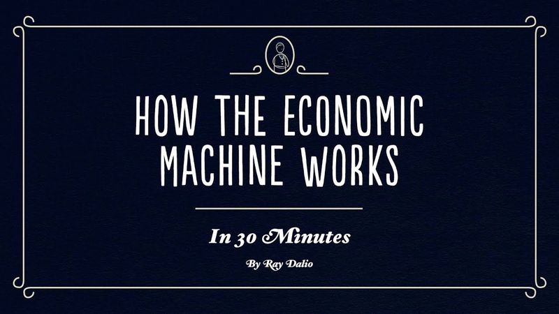 How The Economic Machine Works by Ray Dalio