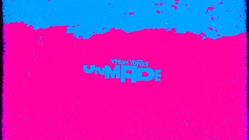 Thom Yorke - Unmade