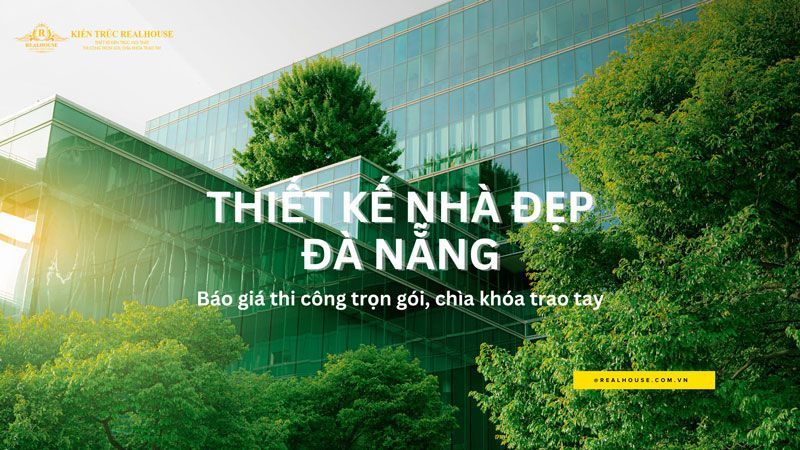 Dịch vụ thiết kế nhà đẹp tại Đà Nẵng mới nhất 2025
