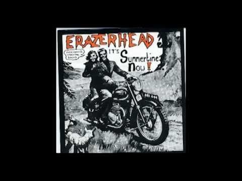 Erazerhead - Summertime Now.