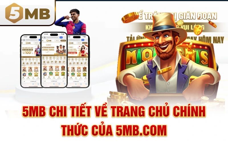 5MB - Chi Tiết Về Trang Chủ Chính Thức Của 5MB.COM