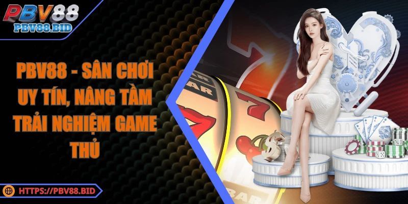 PBV88 🎖️ Cổng game đá gà trực tuyến uy tín 2025