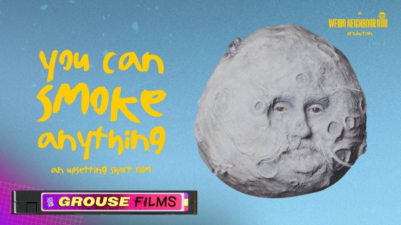 You Can Smoke Anything | Grouse Films