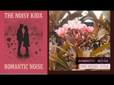 The Noisy Kidx- Romantic Noise | visualize lyrics Vedio The Noisy Kidx Alternative / Noise Rock