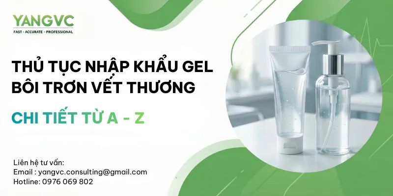 Thủ tục nhập khẩu gel bôi vết thương chi tiết từ A - Z