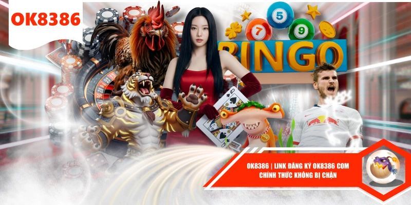 OK8386 | Link Đăng Ký OK8386 COM Chính Thức Không Bị Chặn
