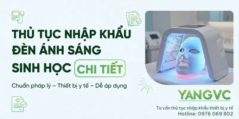 Thủ tục nhập khẩu đèn ánh sáng sinh học chi tiết từ A - Z