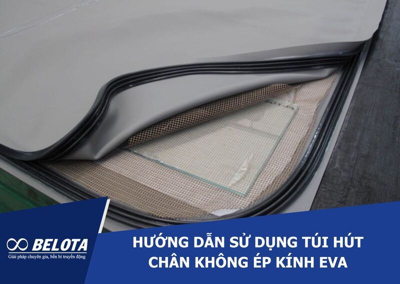 Hướng dẫn sử dụng túi hút chân không ép kính EVA từ A-Z