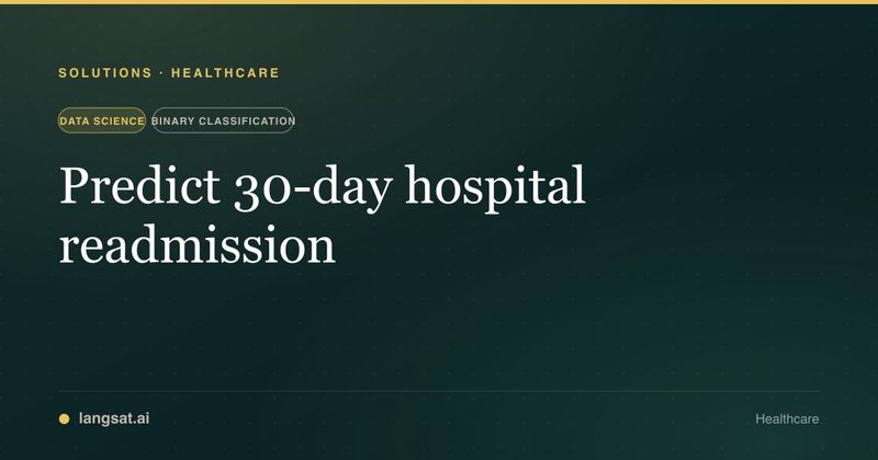 Predict 30-day hospital readmission — Healthcare ML solution | Langsat