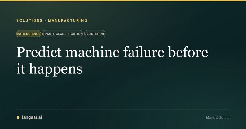 Predict machine failure before it happens — Manufacturing ML solution | Langsat