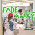 Fade away