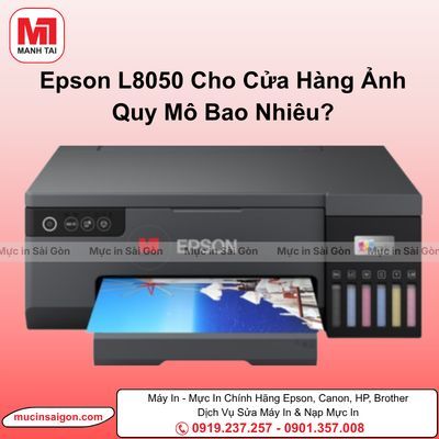 Epson L8050 Phù Hợp Cửa Hàng Ảnh Quy Mô Bao Nhiêu? Sản Lượng In & Nhu Cầu Thực Tế