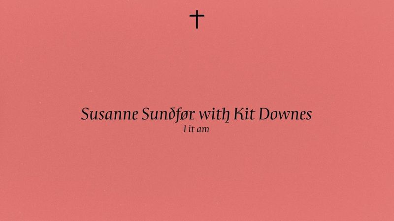 Susanne Sundfør with Kit Downes - ‘I It Am’ (Official Lyric Video)
