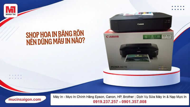 Shop Hoa In Băng Rôn Nên Dùng Máy In Nào? Chọn Theo Khổ In Và Nhu Cầu